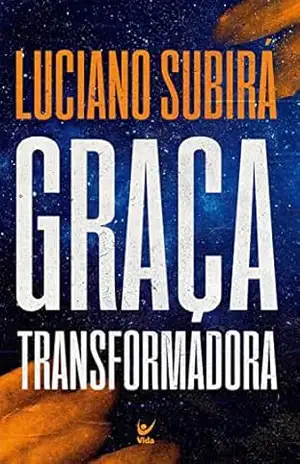 Graça Transformadora – Luciano Subirá