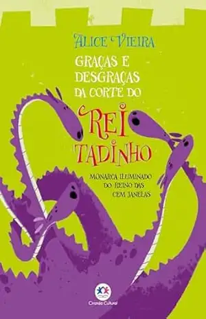 Graças e desgraças da corte do rei Tadinho – Alice Vieira
