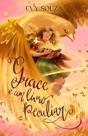 Grace e um livro peculiar: Fantasia Cristã (Universo Ghard 1) – Evy Souza Grace e um livro peculiar: Fantasia Cristã (Universo Ghard 1) – Evy Souza