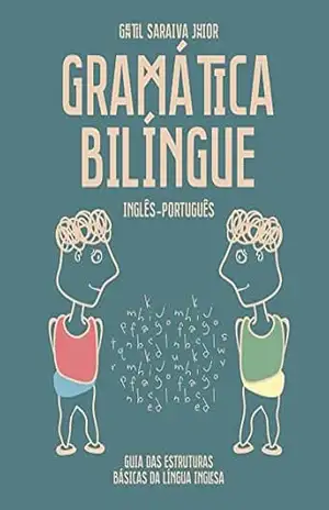 Gramática Bilíngue Inglês–Português: Guia das Estruturas Básicas da Língua Inglesa – Gentil Saraiva Junior