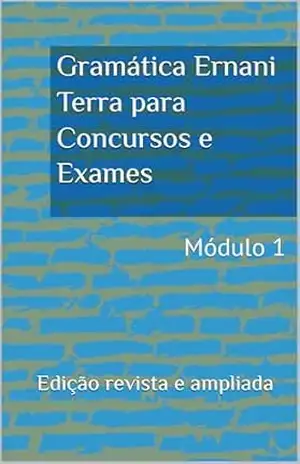 Gramática Ernani Terra para Concursos e Exames: Módulo 1 – Ernani Terra
