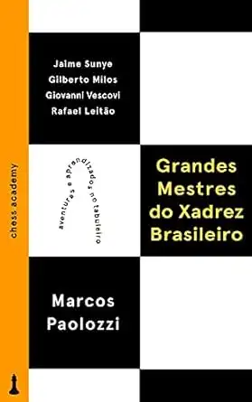 Baixar Grandes Mestres do Xadrez Brasileiro: Aventuras e aprendizados no tabuleiro pdf, epub, mobi, eBook