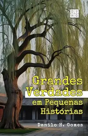 Capa do livro Grandes Verdades em Pequenas Histórias: Quando a ficção toca a realidade | 2ª ed. - Danilo H. Gomes