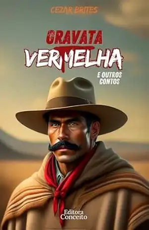 Gravata Vermelha e Outros Contos - Cezar Brites Gravata Vermelha e Outros Contos - Cezar Brites