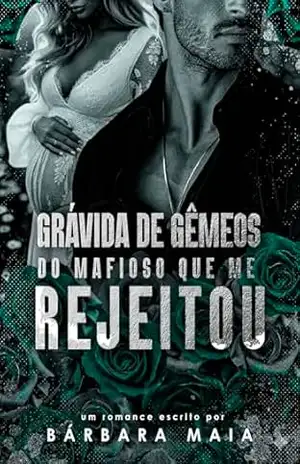 GRÁVIDA DE GÊMEOS DO MAFIOSO QUE ME REJEITOU: Dante Morello – Bárbara Maia GRÁVIDA DE GÊMEOS DO MAFIOSO QUE ME REJEITOU: Dante Morello – Bárbara Maia