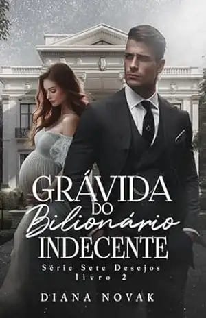GRÁVIDA DO BILIONÁRIO INDECENTE (Série Sete Desejos) – Diana  Novak