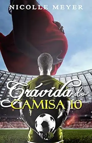 Grávida do Camisa 10 – Nicolle Meyer