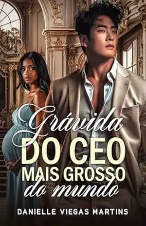 Capa do livro GRÁVIDA DO CEO MAIS GROSSO DO MUNDO - DANIELLE VIEGAS MARTINS