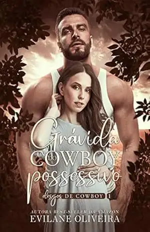 Grávida do Cowboy Possessivo (Desejos de Cowboy Livro 1) – Evilane Oliveira