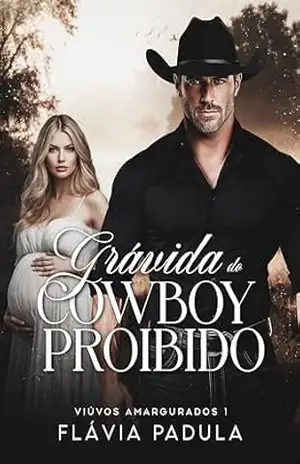 Grávida do Cowboy Proibido (Viúvos Amargurados) – Flávia  Padula