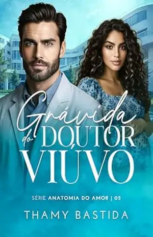 Grávida do Doutor Viúvo: Livro único: Anatomia Do Amor – Thamy Bastida Grávida do Doutor Viúvo: Livro único: Anatomia Do Amor – Thamy Bastida