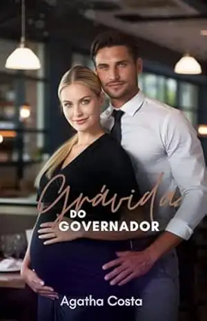 Grávida Do Governador: Livro Único – Agatha  Costa