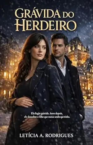 Grávida do Herdeiro: Ela fugiu grávida. Anos depois, ele descobre o filho que nunca soube que tinha – Letícia  A. Rodrigues