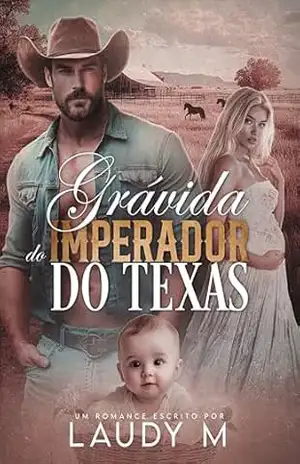 GRÁVIDA DO IMPERADOR DO TEXAS: Livro Único – LAUDY M