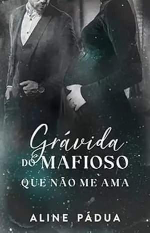 GRÁVIDA DO MAFIOSO QUE NÃO ME AMA (OS KANG Livro 1) – Aline Pádua