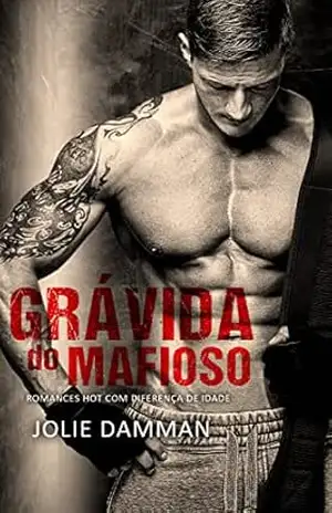 Grávida do Mafioso: Romances Hot com Diferença de Idade (Eternamente Ciumento) – Jolie Damman