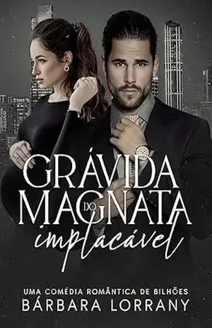 GRÁVIDA DO MAGNATA IMPLACÁVEL | LIVRO ÚNICO – Bárbara  Lorrany