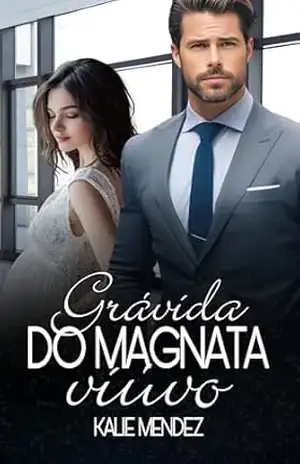 Grávida do Magnata Viúvo – Kalie  Mendez