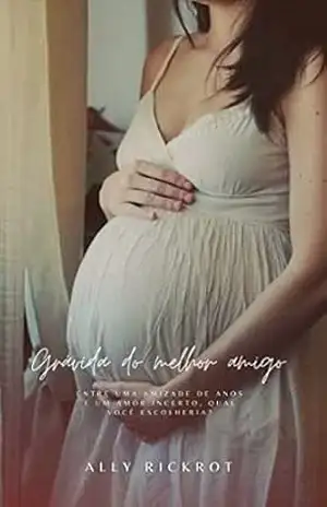 Grávida do Melhor Amigo – Ally Rickrot Grávida do Melhor Amigo – Ally Rickrot