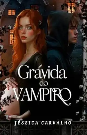 Grávida do vampiro (Herança sombria Livro 3) – Jessica Carvalho Grávida do vampiro (Herança sombria Livro 3) – Jessica Carvalho