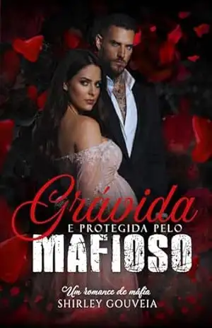 Capa do livro Grávida e Protegida pelo Mafioso - Shirley Gouveia