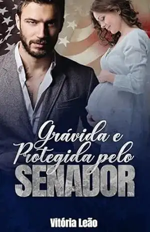 Grávida e Protegida pelo Senador – Vitória Leão
