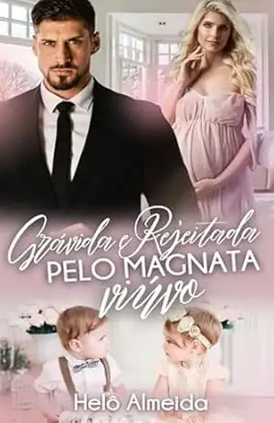 Grávida e Rejeitada pelo Magnata Viúvo - Helô Almeida