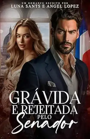 Grávida e Rejeitada pelo Senador – Luna  Sants