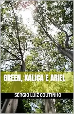 Green, Kalica e Ariel: Meus Amiguinhos – Sérgio Luiz Coutinho Green, Kalica e Ariel: Meus Amiguinhos – Sérgio Luiz Coutinho