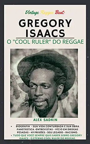 Baixar GREGORY ISAACS: O Cool Ruler do Reggae – VERSÃO REVISTA E ATUALIZADA (Vintage Reggae Beat Livro 6) pdf, epub, mobi, eBook