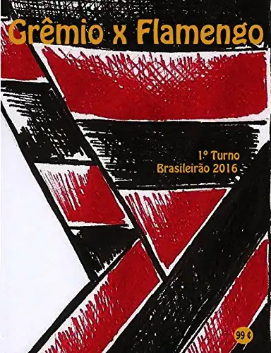 Baixar Grêmio x Flamengo: Brasileirão 2016/1º Turno (Campanha do Clube de Regatas do Flamengo no Campeonato Brasileiro 2016 Série A Livro 2) pdf, epub, mobi, eBook