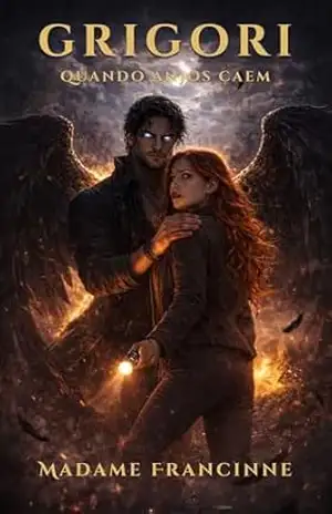 GRIGORI: Quando Anjos Caem — Um Romance Dark Paranormal de Anjo Caído – Madame Francinne GRIGORI: Quando Anjos Caem — Um Romance Dark Paranormal de Anjo Caído – Madame Francinne