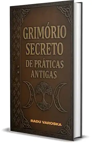 Grimório Secreto de Práticas Antigas: Mistérios, Feitiços, Alquimia, Rituais e Magia Antiga (COLEÇÃO MÁGICA: OS ARCANOS ESCONDIDOS Livro 2) – Radu Varoska