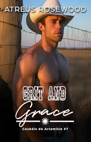 Grit and Grace (versão em português): Um romance gay de cowboy doce e picante (Caubóis da Artemísia Livro 7) – Atreus Rosewood