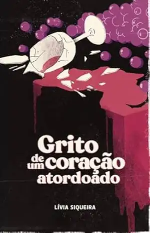 Grito de um coração atordoado – Lívia  Siqueira