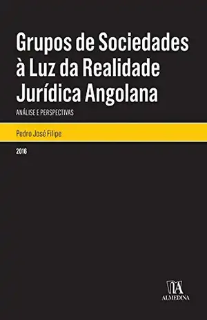 Capa do livro Grupos de Sociedades à Luz da Realidade Jurídica Angolana - Pedro José Filipe