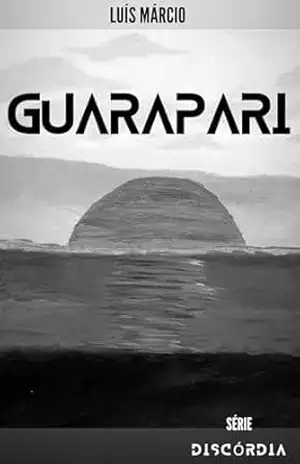 Capa do livro Guarapari (Discórdia Livro 1) - Luís Márcio Alvarenga