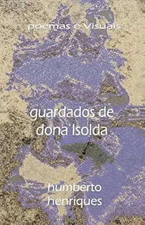 Guardados de Dona Isolda – José Humberto da Silva Henriques Guardados de Dona Isolda – José Humberto da Silva Henriques