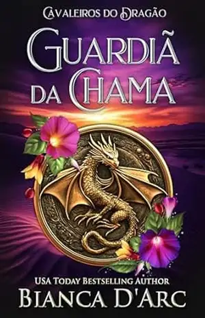 Guardiã da Chama (Cavaleiros do Dragão Livro 10) – Bianca D’Arc