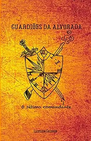 Capa do livro Guardiões da Alvorada: o sétimo comandante (Guardiões da Noite Livro 2) - Illusion Griffon