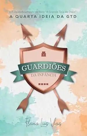 Guardiões da Infância: A Quarta Ideia da GTD – Flávia Luz Vaz