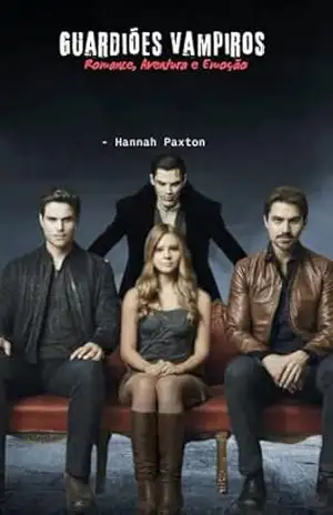 Guardiões Vampiros – Romance, Aventura e Emoção – Hannah Paxton