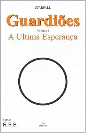 Capa do livro Guardiões vol. 1: Uma ultima esperança (StarFall) - R. B.B.