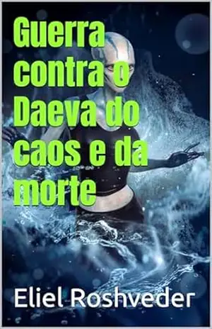 Capa do livro Guerra contra o Daeva do caos e da morte (Aliens e Mundos Paralelos Livro 50) - Eliel Roshveder