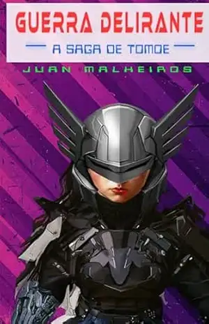 Capa do livro Guerra Delirante: A Saga de Tomoe - Juan Malheiros Malheiros