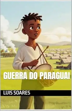 Capa do livro GUERRA DO PARAGUAI - Luis  Soares