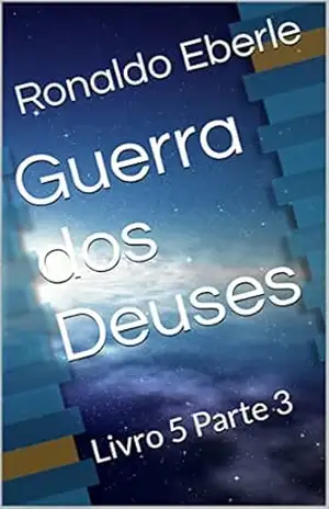Capa do livro Guerra dos Deuses: Livro 5 Parte 3 - Ronaldo Eberle