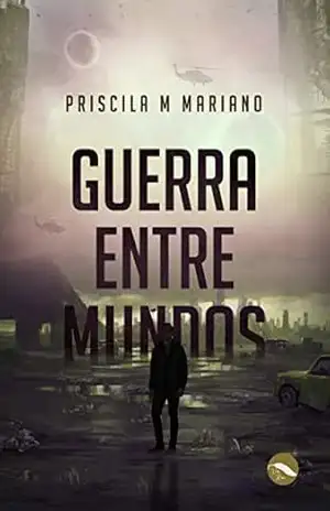 Guerra Entre Mundos – Priscila Marcia Mariano