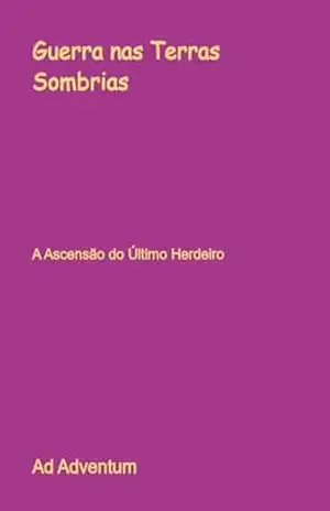 Guerra Nas Terras Sombrias - Ad Adventum Guerra Nas Terras Sombrias - Ad Adventum