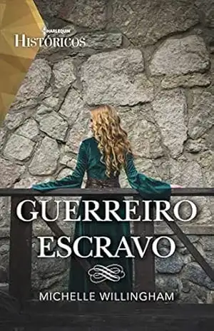 Guerreiro escravo (Harlequin Históricos Livro 70) – Michelle Willingham